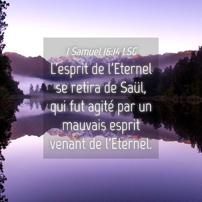 Picture 04 - 1 Samuel 16:14 LSG - L'esprit de l'Eternel se retira de Saül, qui fut - Bible Verse Picture
