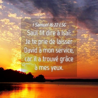 Picture 04 - 1 Samuel 16:22 LSG - Saül fit dire à Isaï: Je te prie de laisser - Bible Verse Picture