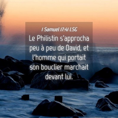 Picture 04 - 1 Samuel 17:41 LSG - Le Philistin s'approcha peu à peu de David, et - Bible Verse Picture