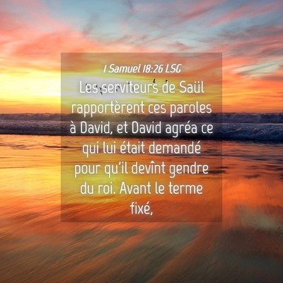 Picture 04 - 1 Samuel 18:26 LSG - Les serviteurs de Saül rapportèrent ces paroles - Bible Verse Picture