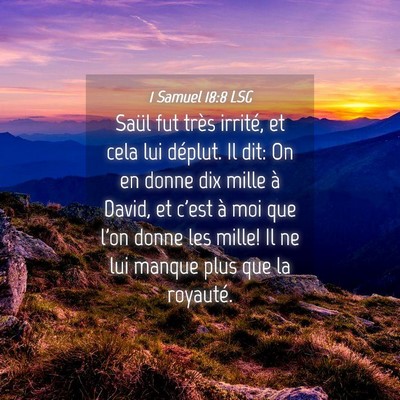 Picture 04 - 1 Samuel 18:8 LSG - Saül fut très irrité, et cela lui déplut. Il - Bible Verse Picture