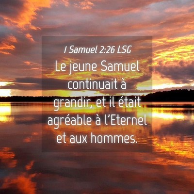 Picture 04 - 1 Samuel 2:26 LSG - Le jeune Samuel continuait à grandir, et il - Bible Verse Picture