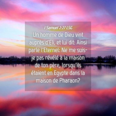 Picture 04 - 1 Samuel 2:27 LSG - Un homme de Dieu vint auprès d'Eli, et lui dit: - Bible Verse Picture