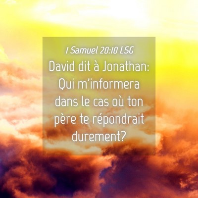 Picture 04 - 1 Samuel 20:10 LSG - David dit à Jonathan: Qui m'informera dans le - Bible Verse Picture