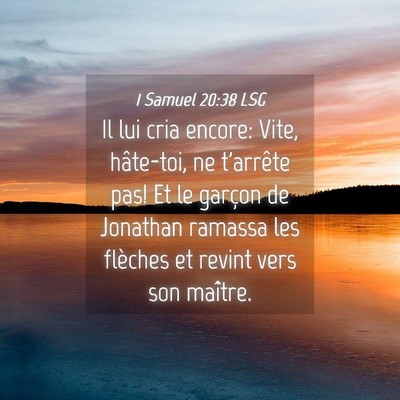 Picture 04 - 1 Samuel 20:38 LSG - Il lui cria encore: Vite, hâte-toi, ne t'arrête - Bible Verse Picture