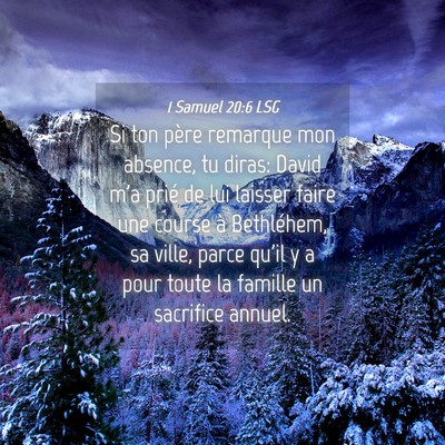 Picture 04 - 1 Samuel 20:6 LSG - Si ton père remarque mon absence, tu diras: - Bible Verse Picture