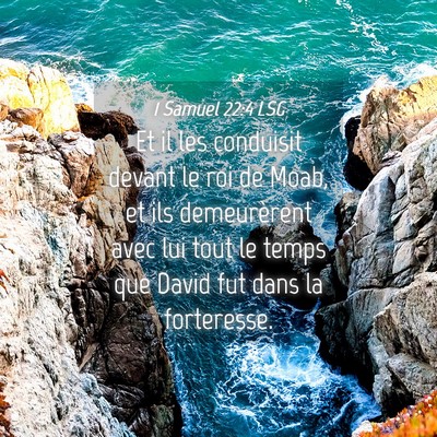 Picture 04 - 1 Samuel 22:4 LSG - Et il les conduisit devant le roi de Moab, et ils - Bible Verse Picture