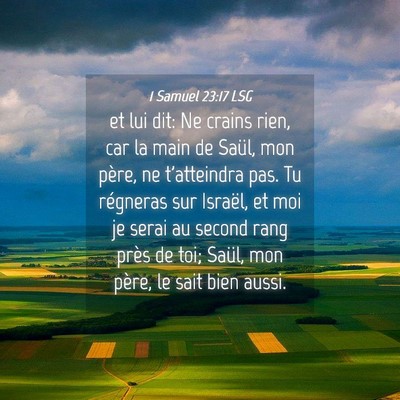 Picture 04 - 1 Samuel 23:17 LSG - et lui dit: Ne crains rien, car la main de Saül, - Bible Verse Picture