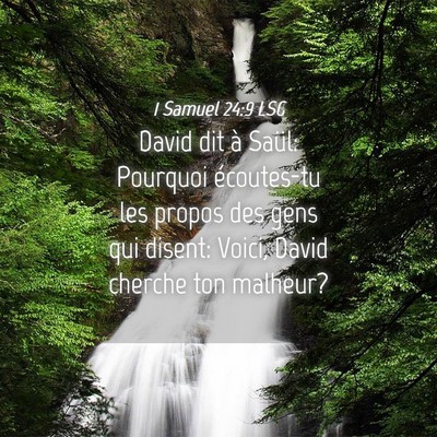 Picture 04 - 1 Samuel 24:9 LSG - David dit à Saül: Pourquoi écoutes-tu les - Bible Verse Picture