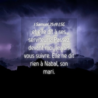 Picture 04 - 1 Samuel 25:19 LSG - et elle dit à ses serviteurs: Passez devant moi, - Bible Verse Picture