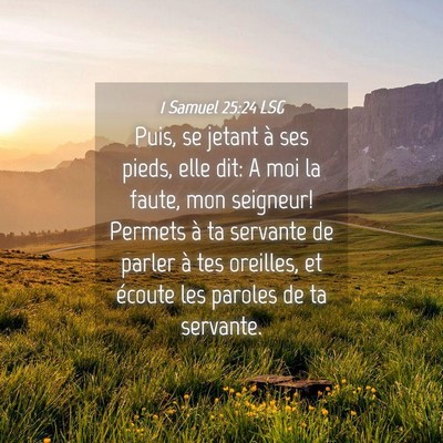 Picture 04 - 1 Samuel 25:24 LSG - Puis, se jetant à ses pieds, elle dit: A moi la - Bible Verse Picture