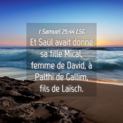 Picture 04 - 1 Samuel 25:44 LSG - Et Saül avait donné sa fille Mical, femme de - Bible Verse Picture