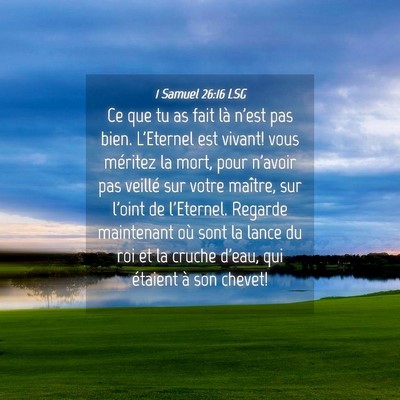 Picture 04 - 1 Samuel 26:16 LSG - Ce que tu as fait là n'est pas bien. L'Eternel - Bible Verse Picture