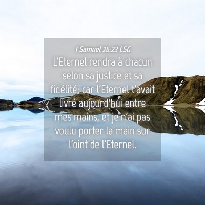 Picture 04 - 1 Samuel 26:23 LSG - L'Eternel rendra à chacun selon sa justice et sa - Bible Verse Picture