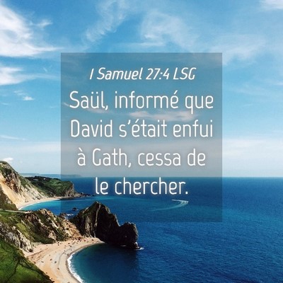 Picture 04 - 1 Samuel 27:4 LSG - Saül, informé que David s'était enfui à Gath, - Bible Verse Picture
