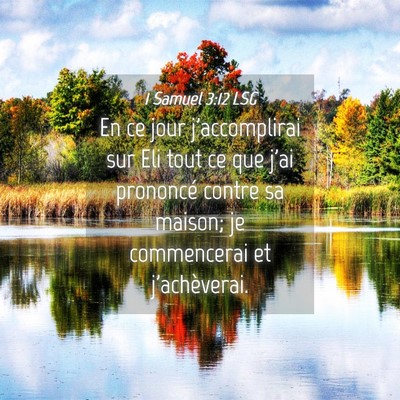 Picture 04 - 1 Samuel 3:12 LSG - En ce jour j'accomplirai sur Eli tout ce que j'ai - Bible Verse Picture