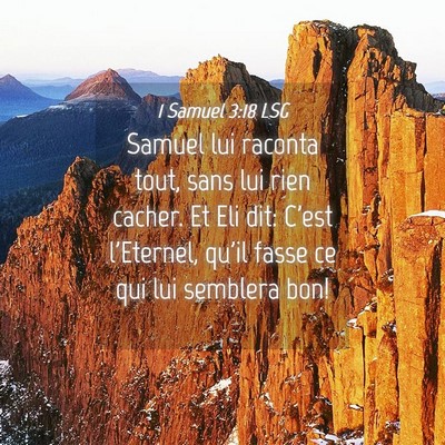 Picture 04 - 1 Samuel 3:18 LSG - Samuel lui raconta tout, sans lui rien cacher. Et - Bible Verse Picture