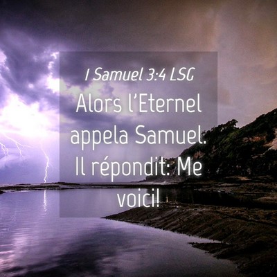 Picture 04 - 1 Samuel 3:4 LSG - Alors l'Eternel appela Samuel. Il répondit: Me - Bible Verse Picture