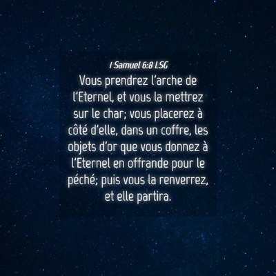 Picture 04 - 1 Samuel 6:8 LSG - Vous prendrez l'arche de l'Eternel, et vous la - Bible Verse Picture
