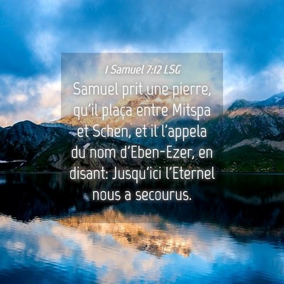 Picture 04 - 1 Samuel 7:12 LSG - Samuel prit une pierre, qu'il plaça entre Mitspa - Bible Verse Picture