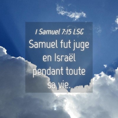 Picture 04 - 1 Samuel 7:15 LSG - Samuel fut juge en Israël pendant toute sa - Bible Verse Picture