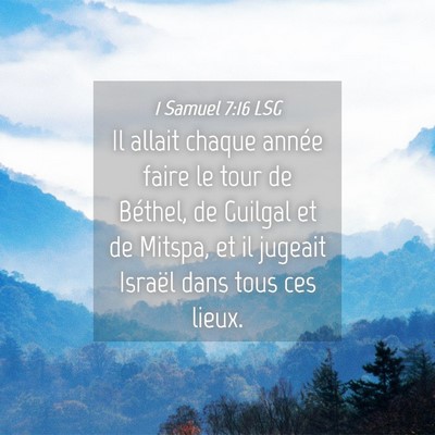 Picture 04 - 1 Samuel 7:16 LSG - Il allait chaque année faire le tour de Béthel, - Bible Verse Picture