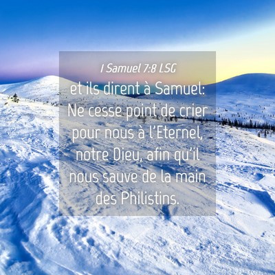 Picture 04 - 1 Samuel 7:8 LSG - et ils dirent à Samuel: Ne cesse point de crier - Bible Verse Picture