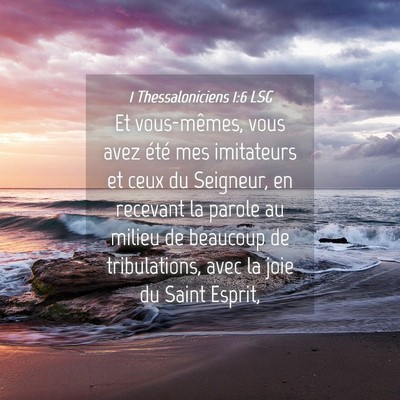 Picture 04 - 1 Thessaloniciens 1:6 LSG - Et vous-mêmes, vous avez été mes imitateurs et - Bible Verse Picture