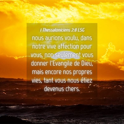 Picture 04 - 1 Thessaloniciens 2:8 LSG - nous aurions voulu, dans notre vive affection - Bible Verse Picture