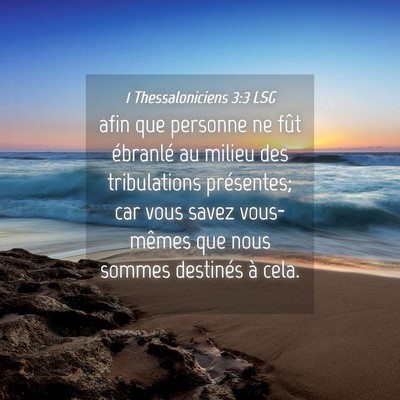 Picture 04 - 1 Thessaloniciens 3:3 LSG - afin que personne ne fût ébranlé au milieu des - Bible Verse Picture