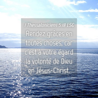 Picture 04 - 1 Thessaloniciens 5:18 LSG - Rendez grâces en toutes choses, car c'est à - Bible Verse Picture