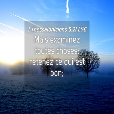 Picture 04 - 1 Thessaloniciens 5:21 LSG - Mais examinez toutes choses; retenez ce qui est - Bible Verse Picture