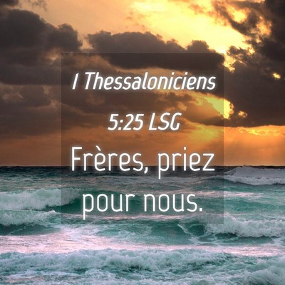Picture 04 - 1 Thessaloniciens 5:25 LSG - Frères, priez pour - Bible Verse Picture