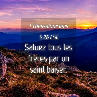 Picture 04 - 1 Thessaloniciens 5:26 LSG - Saluez tous les frères par un saint - Bible Verse Picture