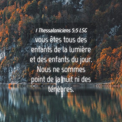 Picture 04 - 1 Thessaloniciens 5:5 LSG - vous êtes tous des enfants de la lumière et des - Bible Verse Picture