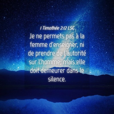 Picture 04 - 1 Timothée 2:12 LSG - Je ne permets pas à la femme d'enseigner, ni de - Bible Verse Picture
