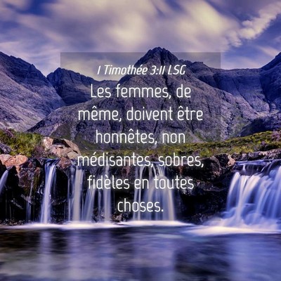 Picture 04 - 1 Timothée 3:11 LSG - Les femmes, de même, doivent être honnêtes, - Bible Verse Picture