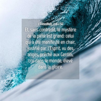Picture 04 - 1 Timothée 3:16 LSG - Et, sans contredit, le mystère de la piété est - Bible Verse Picture