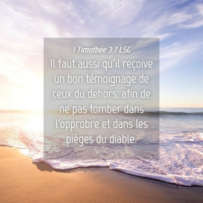 Picture 04 - 1 Timothée 3:7 LSG - Il faut aussi qu'il reçoive un bon témoignage - Bible Verse Picture