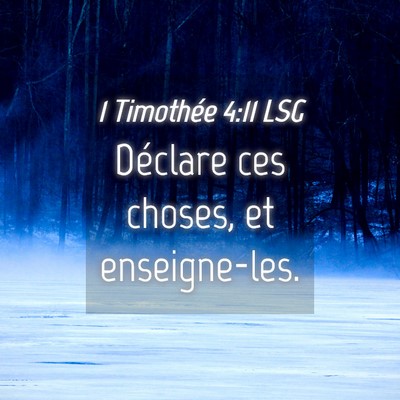 Picture 04 - 1 Timothée 4:11 LSG - Déclare ces choses, et - Bible Verse Picture