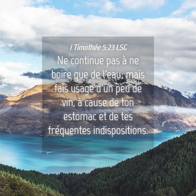 Picture 04 - 1 Timothée 5:23 LSG - Ne continue pas à ne boire que de l'eau; mais - Bible Verse Picture