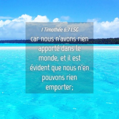Picture 04 - 1 Timothée 6:7 LSG - car nous n'avons rien apporté dans le monde, et - Bible Verse Picture