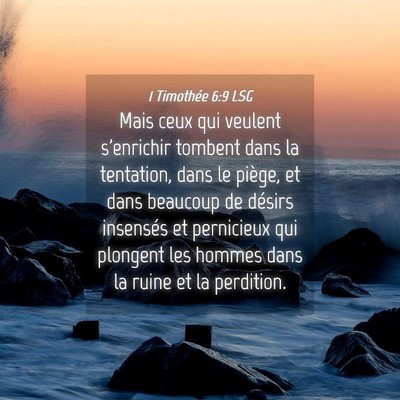 Picture 04 - 1 Timothée 6:9 LSG - Mais ceux qui veulent s'enrichir tombent dans la - Bible Verse Picture