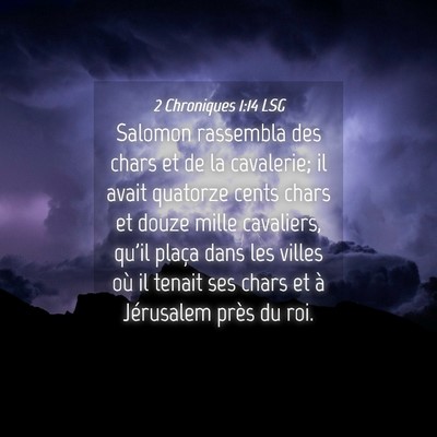 Picture 04 - 2 Chroniques 1:14 LSG - Salomon rassembla des chars et de la cavalerie; - Bible Verse Picture