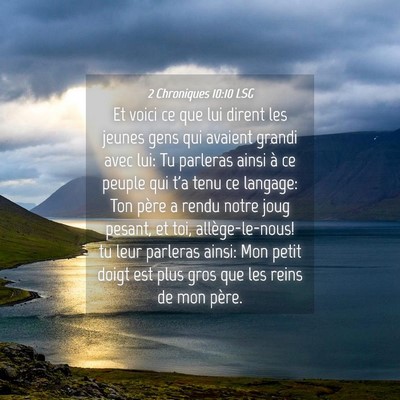 Picture 04 - 2 Chroniques 10:10 LSG - Et voici ce que lui dirent les jeunes gens qui - Bible Verse Picture