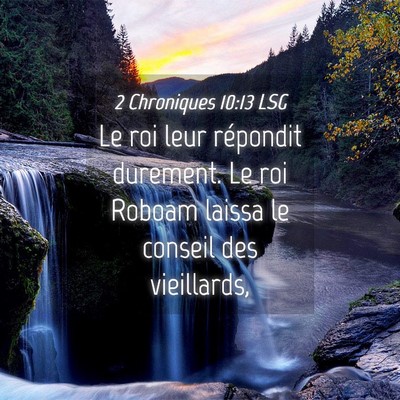 Picture 04 - 2 Chroniques 10:13 LSG - Le roi leur répondit durement. Le roi Roboam - Bible Verse Picture