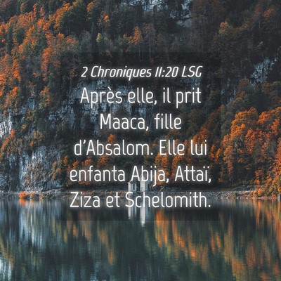 Picture 04 - 2 Chroniques 11:20 LSG - Après elle, il prit Maaca, fille d'Absalom. Elle - Bible Verse Picture