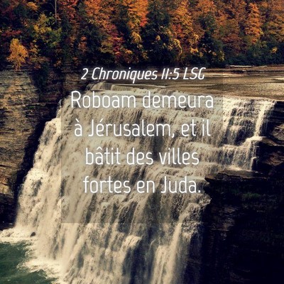 Picture 04 - 2 Chroniques 11:5 LSG - Roboam demeura à Jérusalem, et il bâtit des - Bible Verse Picture