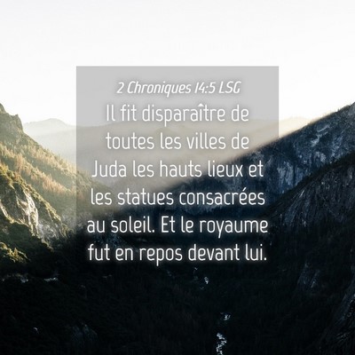 Picture 04 - 2 Chroniques 14:5 LSG - Il fit disparaître de toutes les villes de Juda - Bible Verse Picture