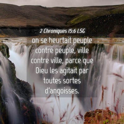 Picture 04 - 2 Chroniques 15:6 LSG - on se heurtait peuple contre peuple, ville contre - Bible Verse Picture